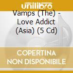 Vamps (The) - Love Addict (Asia) (5 Cd) cd