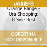 Orange Range - Ura Shopping: B-Side Best cd