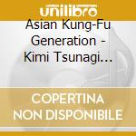 Asian Kung-Fu Generation - Kimi Tsunagi Five M cd musicale di Asian Kung