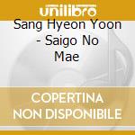 Sang Hyeon Yoon - Saigo No Mae cd