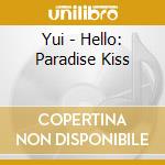 Yui - Hello: Paradise Kiss cd musicale di Yui