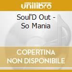 Soul'D Out - So Mania cd