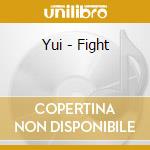 Yui - Fight cd musicale di Yui
