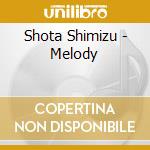 Shota Shimizu - Melody cd musicale di Shota Shimizu