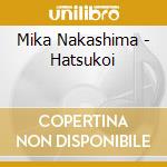 Mika Nakashima - Hatsukoi cd musicale di Mika Nakashima