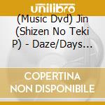 (Music Dvd) Jin (Shizen No Teki P) - Daze/Days (2 Dvd) cd