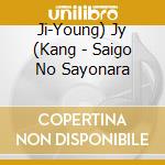 Ji-Young) Jy (Kang - Saigo No Sayonara cd musicale di Ji