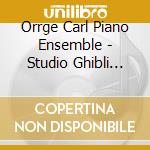 Orrge Carl Piano Ensemble - Studio Ghibli Works cd