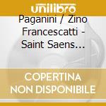 Paganini / Zino Francescatti - Saint Saens Violin Concertos cd musicale di Paganini  / Zino Francescatti