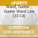 Wand, Gunter - Gunter Wand Live (33 Cd) cd musicale di Wand, Gunter