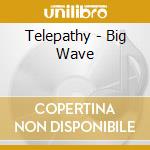 Telepathy - Big Wave cd