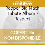 Rapper Big Mack Tribute Album - Respect cd