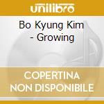 Bo Kyung Kim - Growing cd musicale di Bo Kyung Kim