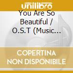 You Are So Beautiful / O.S.T (Music Director, Limited Edition) (2 Cd) cd