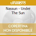 Nassun - Under The Sun cd musicale di Nassun