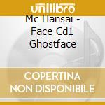 Mc Hansai - Face Cd1 Ghostface