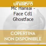 Mc Hansai - Face Cd1 Ghostface cd