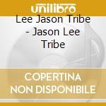 Lee Jason Tribe - Jason Lee Tribe cd