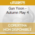 Gun Yoon - Autumn Play 4 cd