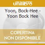 Yoon, Bock-Hee - Yoon Bock Hee cd musicale di Yoon, Bock