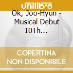 Ok, Joo-Hyun - Musical Debut 10Th Anniversary Concert (2 Cd) cd
