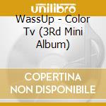 WassUp - Color Tv (3Rd Mini Album) cd musicale di WassUp