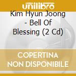 Kim Hyun Joong - Bell Of Blessing (2 Cd) cd musicale