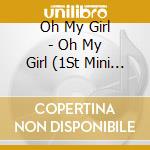 Oh My Girl - Oh My Girl (1St Mini Album) cd