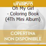 Oh My Girl - Coloring Book (4Th Mini Album) cd