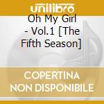 Oh My Girl - Vol.1 [The Fifth Season] cd