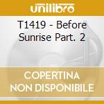 T1419 - Before Sunrise Part. 2 cd