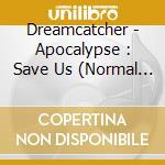 Dreamcatcher - Apocalypse : Save Us (Normal Edition) cd