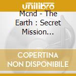 Mcnd - The Earth : Secret Mission Chapter.2 cd musicale