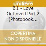 B.I - Love Or Loved Part.2 (Photobook Ver.) cd