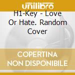 H1-Key - Love Or Hate. Random Cover cd