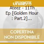 Ateez - 11Th Ep [Golden Hour : Part.2] (Digipack) cd