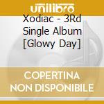 Xodiac - 3Rd Single Album [Glowy Day] cd