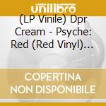(LP Vinile) Dpr Cream - Psyche: Red (Red Vinyl) (2 Lp) vinile