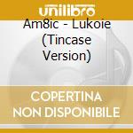 Am8ic - Lukoie (Tincase Version) cd