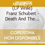 (LP Vinile) Franz Schubert - Death And The Maiden vinile