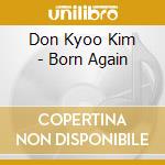 Don Kyoo Kim - Born Again cd