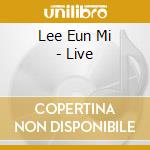 Lee Eun Mi - Live cd musicale di Lee Eun Mi