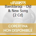 Baeddaragi - Old & New Song (2 Cd) cd musicale di Baeddaragi