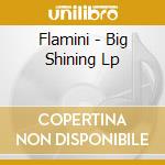 Flamini - Big Shining Lp cd