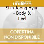 Shin Joong Hyun - Body & Feel