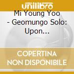 Mi Young Yoo - Geomungo Solo: Upon Frolicking With Geomungo Sanjo cd musicale di Mi Young Yoo