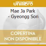 Mae Ja Park - Gyeongg Sori cd musicale di Mae Ja Park