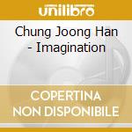 Chung Joong Han - Imagination cd