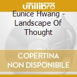 Eunice Hwang - Landscape Of Thought cd