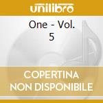 One - Vol. 5 cd musicale di One